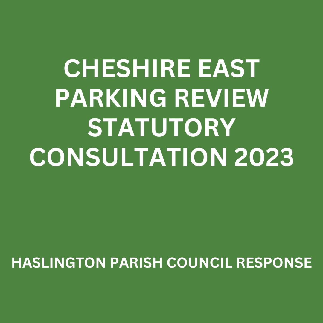 Haslington Parish Council Response to Cheshire East Parking Review Statutory Consultation 2023